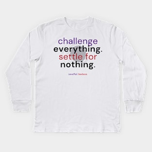 Challenge Everything Settle For Nothing Kids Long Sleeve T-Shirt